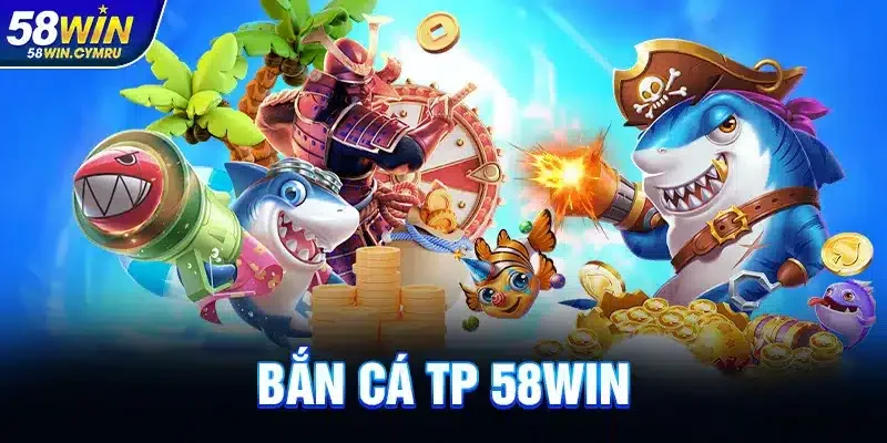 Bắn Cá 58win